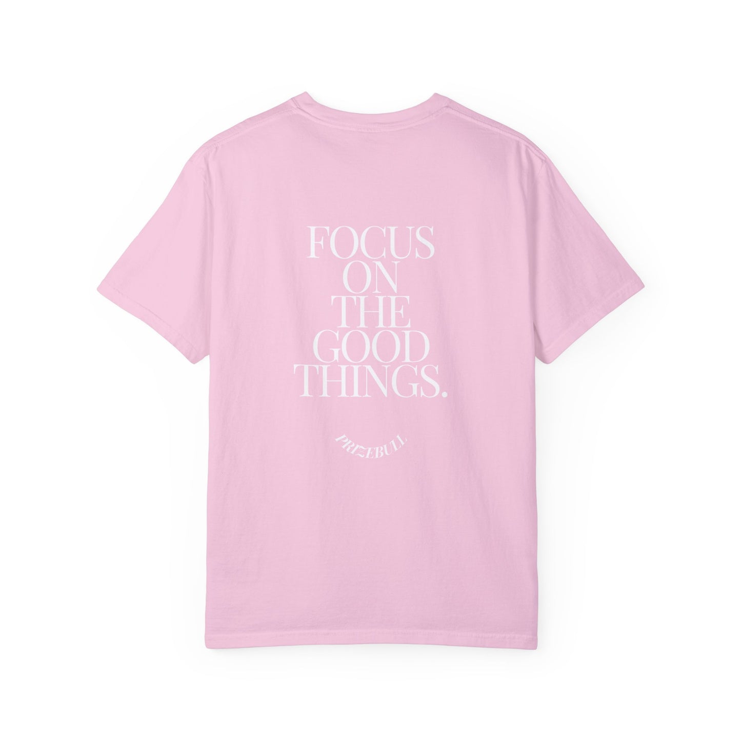 Focus On The Good Things. Shirt