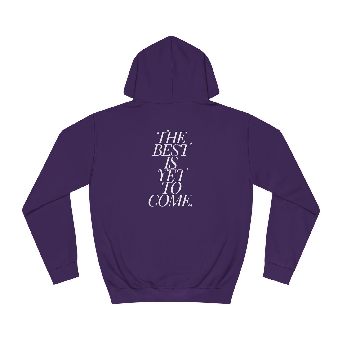 The Best Is Yet To Come. Hoodie