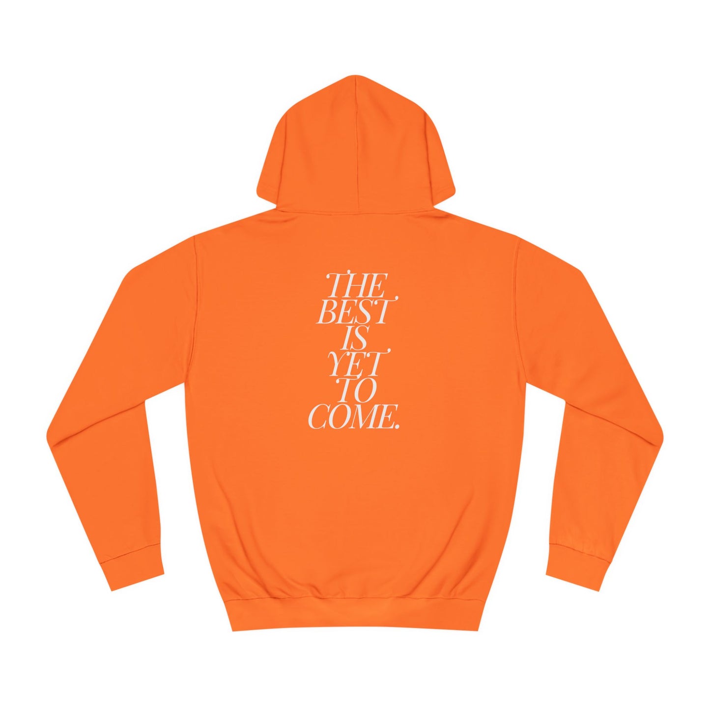 The Best Is Yet To Come. Hoodie