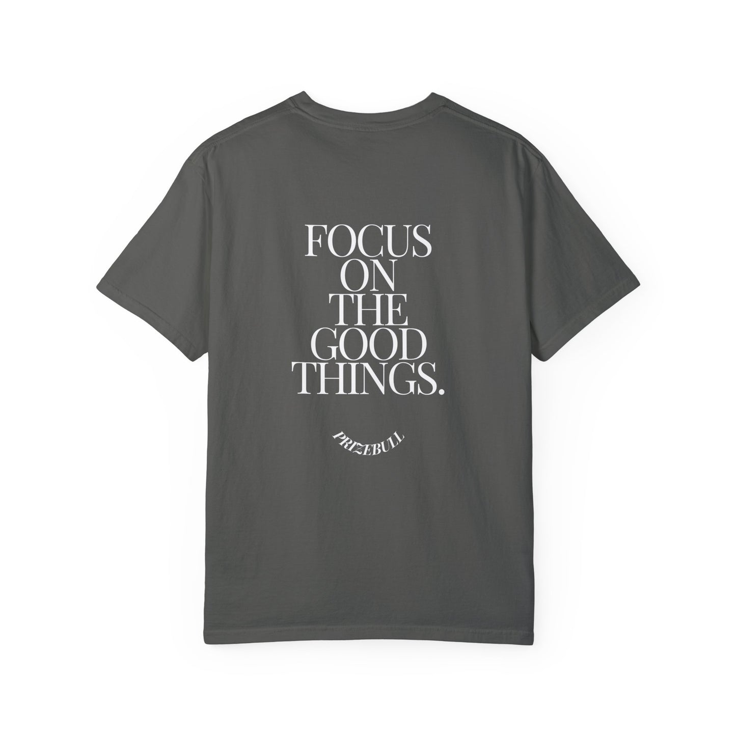 Focus On The Good Things. Shirt