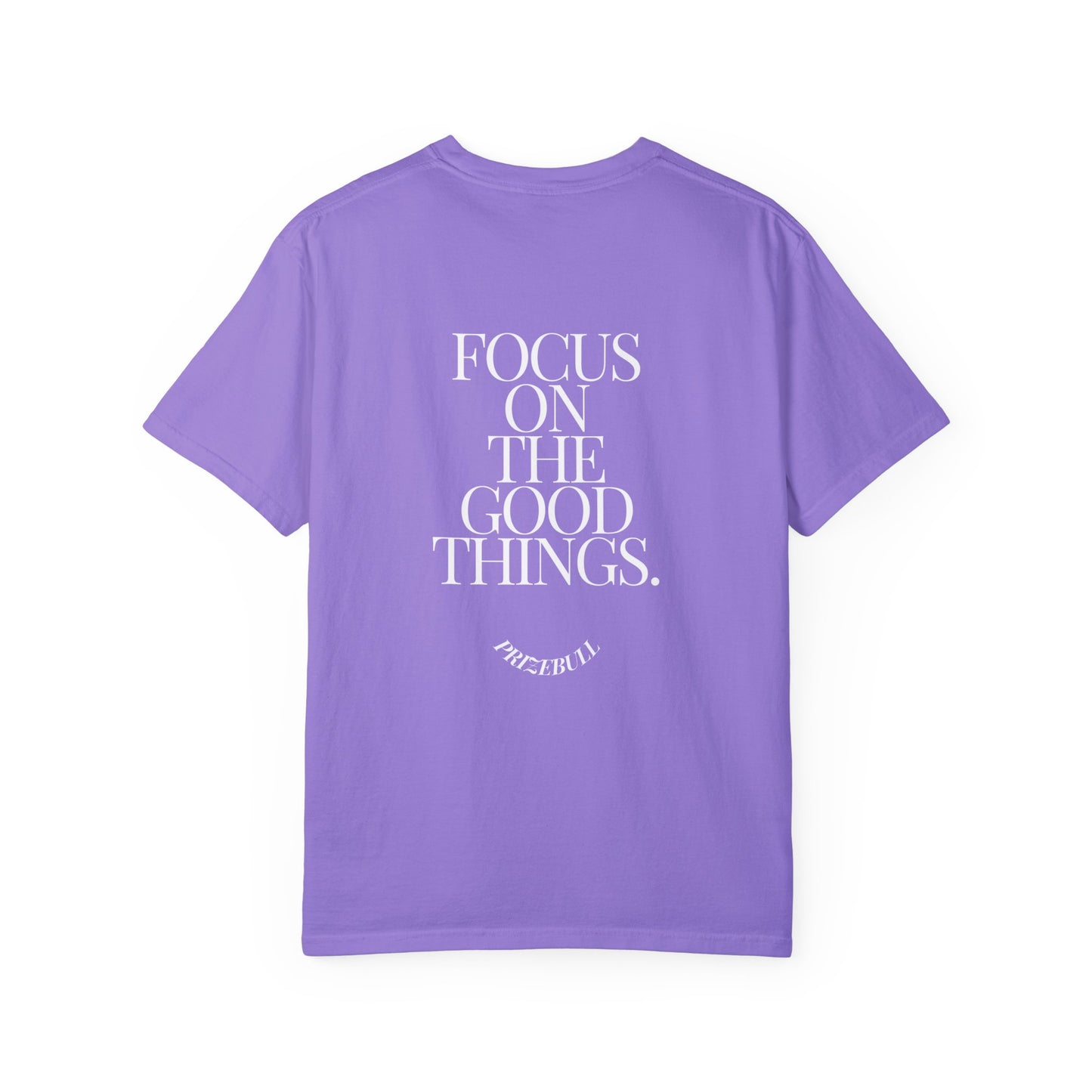 Focus On The Good Things. Shirt