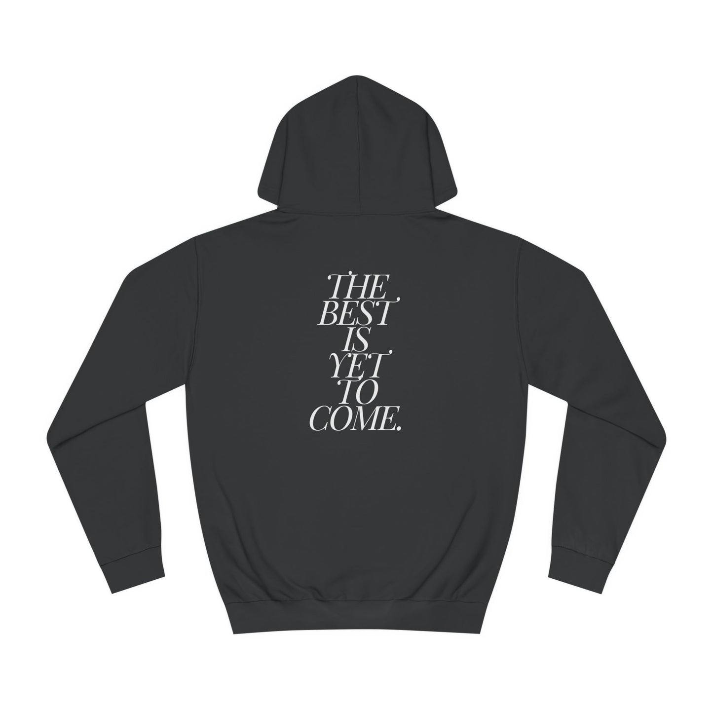 The Best Is Yet To Come. Hoodie