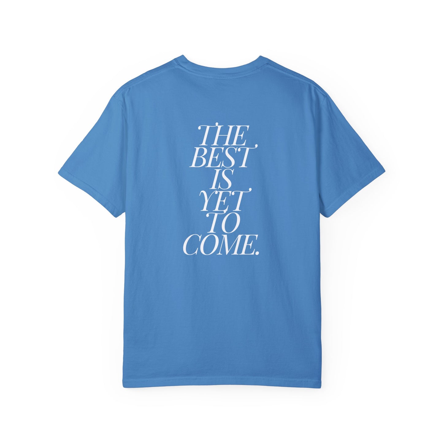 The Best Is Yet To Come. Shirt