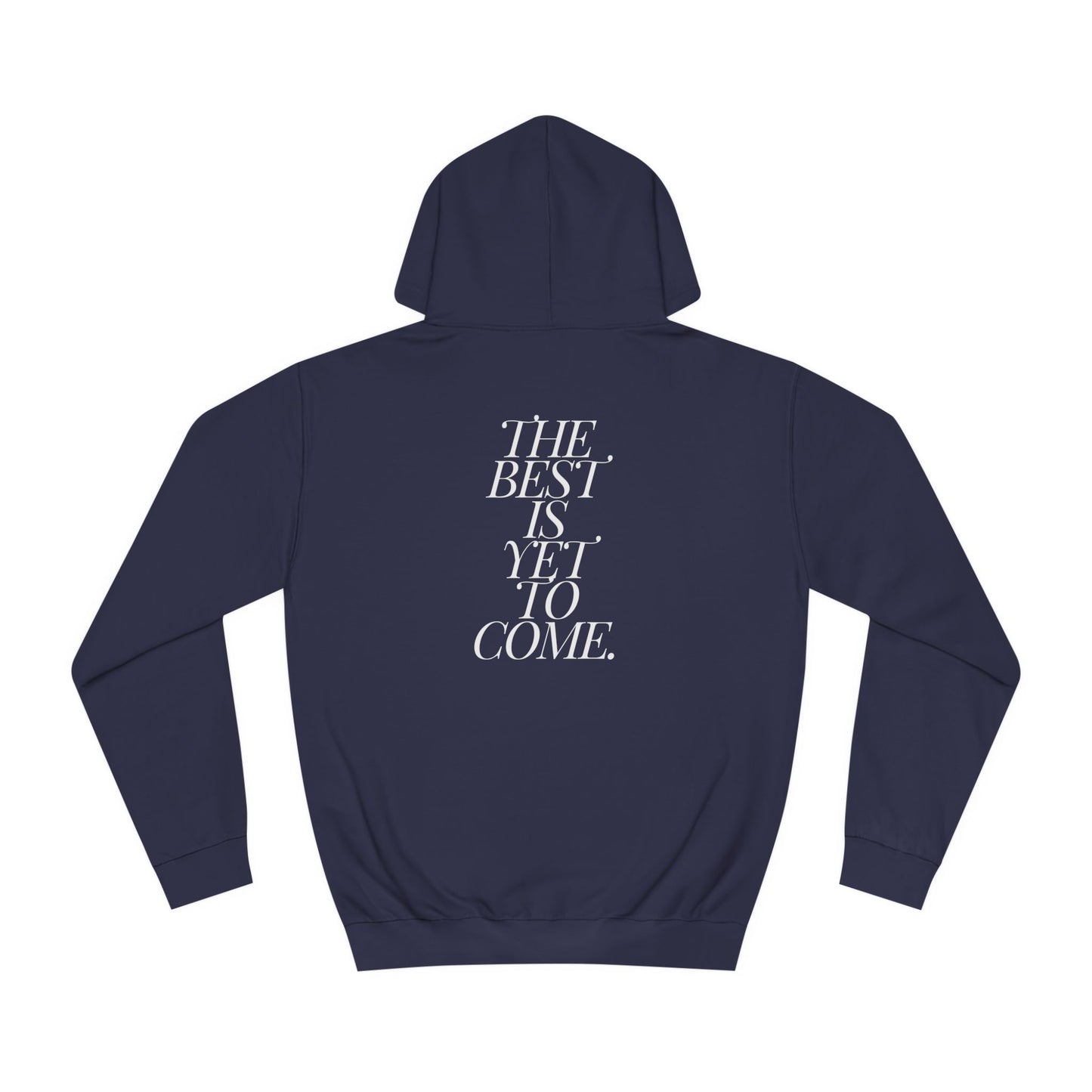 The Best Is Yet To Come. Hoodie