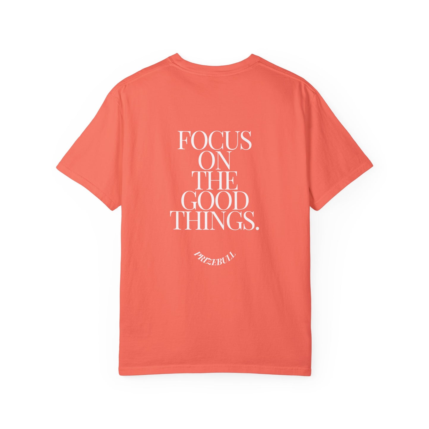 Focus On The Good Things. Shirt