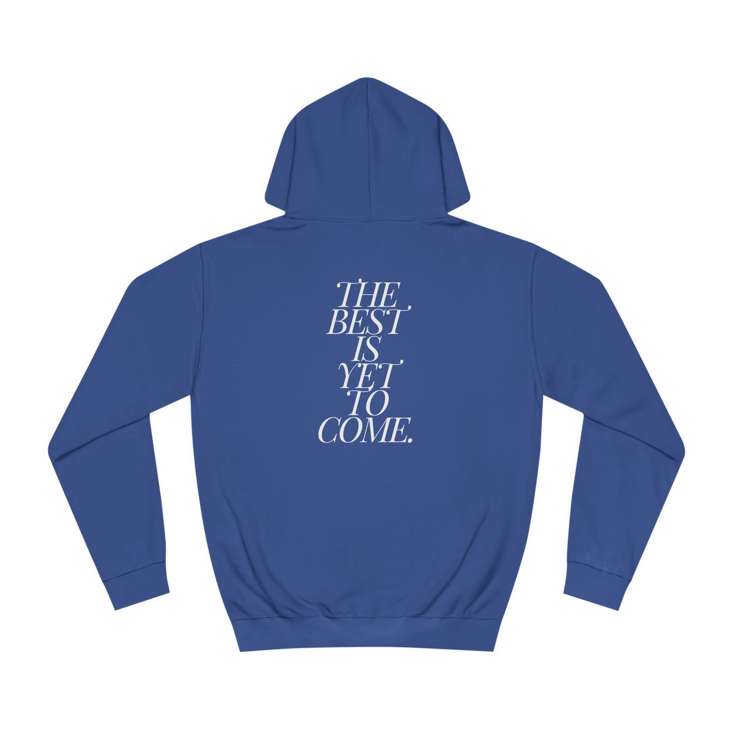 The Best Is Yet To Come. Hoodie