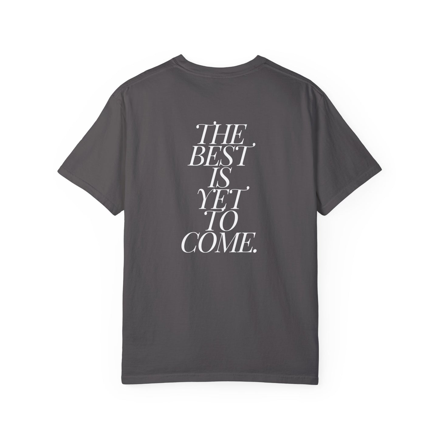 The Best Is Yet To Come. Shirt