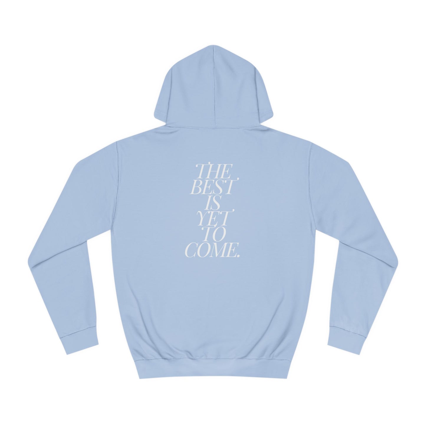 The Best Is Yet To Come. Hoodie