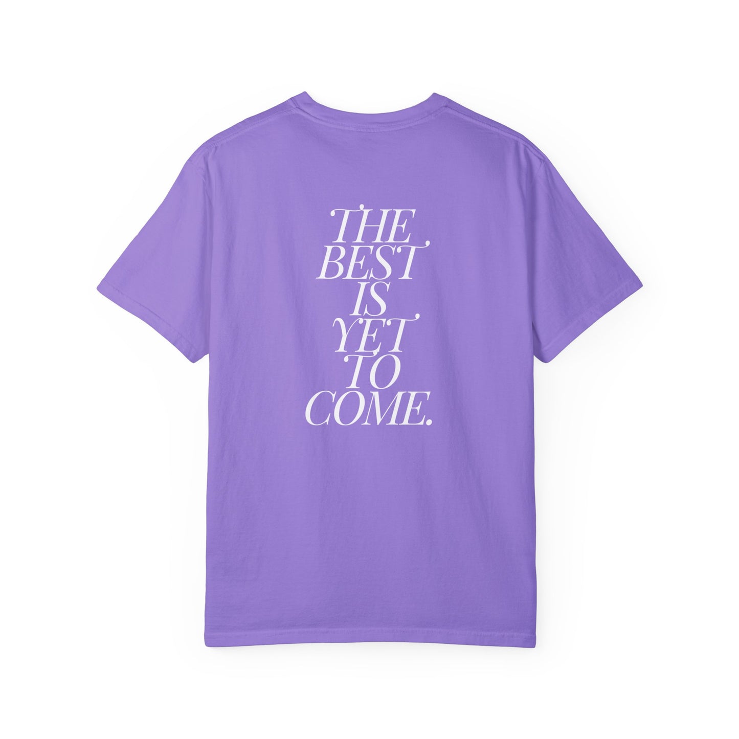 The Best Is Yet To Come. Shirt